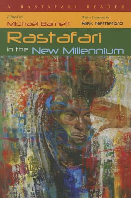 Rastafari in the New Millennium: A Rastafari Reader - Barnett, Michael (Editor)