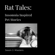 Rat Tales: Insomnia Inspired Pet Stories