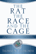 Rat, the Race, and the Cage, the (Secular Edition): A Simple Way to Guarantee Job Satisfaction and Success