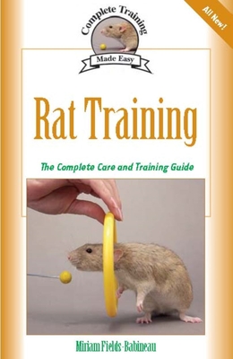 Rat Training: Complete Care and Training - Fields-Babineau, Miriam