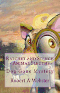 Ratchet and Stench - Animal Slueths: Dog Gone Mystery