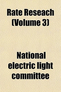 Rate Reseach Volume 3 - Committee, National Electric Light Assoc