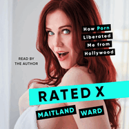 Rated X: How Porn Liberated Me from Hollywood