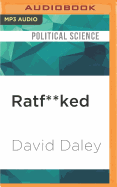 Ratf**ked: The True Story Behind the Secret Plan to Steal America's Democracy
