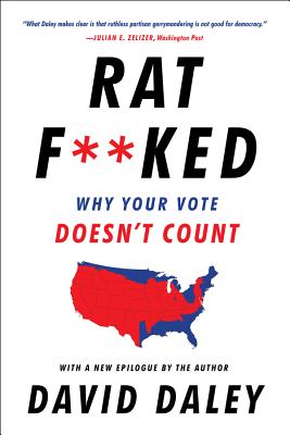Ratf**ked: Why Your Vote Doesn't Count - Daley, David