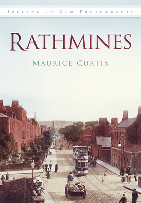 Rathmines: Ireland in Old Photographs - Curtis, Maurice