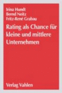 Rating Als Chance F?r Kleine Und Mittlere Unternehmen Von Irina Hundt (Autor), Bernd Neitz (Autor), Fritz-Rene Grabau (Autor)