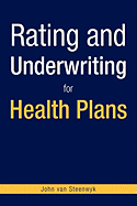 Rating and Underwriting for Health Plans - Steenwyk, John Van Van, and Van Steenwyk, John