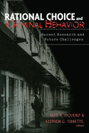 Rational Choice and Criminal Behavior: Recent Research and Future Challenges