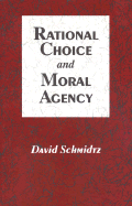 Rational Choice and Moral Agency