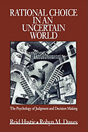 Rational Choice in an Uncertain World: The Psychology of Judgement and Decision Making