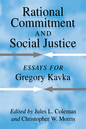 Rational Commitment and Social Justice: Essays for Gregory Kavka