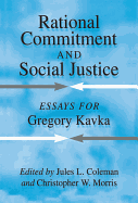 Rational Commitment and Social Justice: Essays for Gregory Kavka