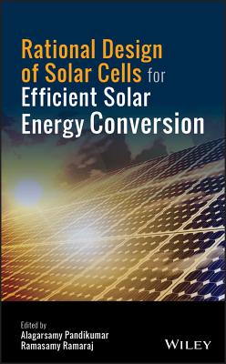 Rational Design of Solar Cells for Efficient Solar Energy Conversion - Pandikumar, Alagarsamy (Editor), and Ramaraj, Ramasamy (Editor)