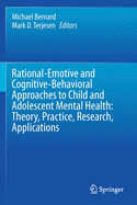 Rational-Emotive and Cognitive-Behavioral Approaches to Child and Adolescent Mental Health:  Theory, Practice, Research, Applications.