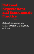 Rational Expectations and Econometric Practice: Volume 1 - Lucas Jr, Robert E (Editor), and Sargent, Thomas J (Editor)