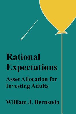 Rational Expectations: Asset Allocation for Investing Adults - Bernstein, William J