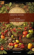 Rational Fasting & 49 Days Fasting Experiment: 2 books in 1