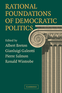 Rational Foundations of Democratic Politics