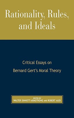 Rationality, Rules, and Ideals: Critical Essays on Bernard Gert's Moral Theory - Sinnott-Armstrong, Walter (Editor), and Audi, Robert (Editor)