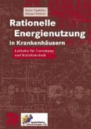 Rationelle Energienutzung in Krankenhausern: Leitfaden Fur Verwaltung Und Betriebstechnik