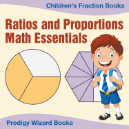 Ratios and Proportions Math Essentials: Children's Fraction Books