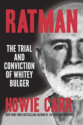 Ratman: The Trial and Conviction of Whitey Bulger - Carr, Howie