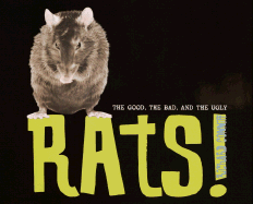 Rats!: The Good, the Bad, and the Ugly
