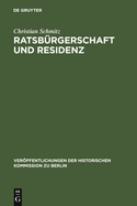 Ratsburgerschaft Und Residenz: Untersuchungen Zu Berliner Ratsfamilien, Heiratskreisen Und Sozialen Wandlungen Im 17. Jahrhundert