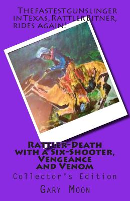 Rattler-Death with a Six-Shooter, Vengeance and Venom - Moon Jr, Gary