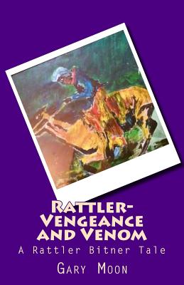 Rattler-Vengeance and Venom: A Rattler Bitner Tale - Moon Jr, Gary