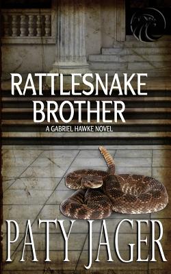 Rattlesnake Brother: Gabriel Hawke Novel - Jager, Paty, and Keerins, Christina (Cover design by)