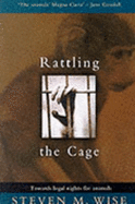 Rattling The Cage - Wise, Steven M.
