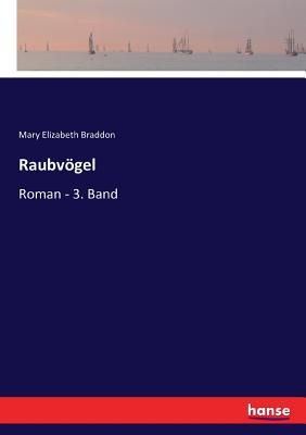 Raubvgel: Roman - 3. Band - Braddon, Mary Elizabeth