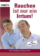 Rauchen ist nur ein Irrtum!: Endg?ltig nicht mehr rauchen!