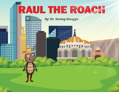 Raul the Roach - Struggle, Strong, Dr.
