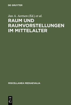 Raum Und Raumvorstellungen Im Mittelalter - Aertsen, Jan A (Editor), and Speer, Andreas (Editor)