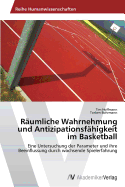 Raumliche Wahrnehmung Und Antizipationsfahigkeit Im Basketball