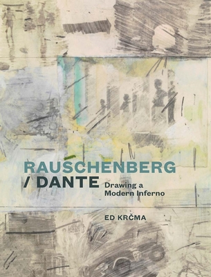 Rauschenberg / Dante: Drawing a Modern Inferno - Krcma, Ed