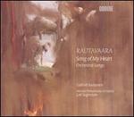 Rautavaara: Song of My Heart; Orchestral Songs