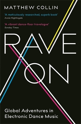 Rave On: Global Adventures in Electronic Dance Music - Collin, Matthew