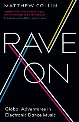 Rave On: Global Adventures in Electronic Dance Music - Collin, Matthew