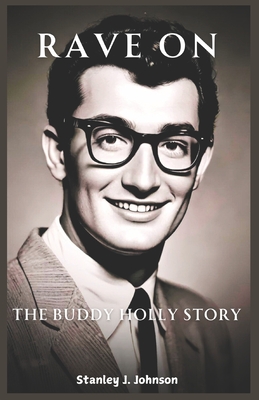 Rave On: The Buddy Holly Story - Johnson, Stanley J