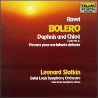 Ravel: Bolro; Daphnis & Chlo Suite No. 2; Pavane pour une infante dfunte - Saint Louis Symphony Chorus (choir, chorus); St. Louis Symphony Orchestra; Leonard Slatkin (conductor)