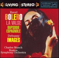 Ravel: Bolro; La Valse; Rapsodie Espagnole; Debussy: Images - Boston Symphony Orchestra; Charles Munch (conductor)