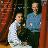 Ravel, Debussy, Poulenc: Works for Violin and Piano - Cho-Liang Lin (violin); Paul Crossley (piano)