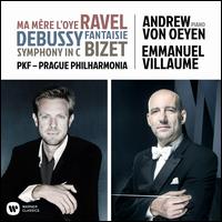 Ravel: Ma Mre l'Oye; Debussy: Fantasie; Bizet: Symphony in C - Andrew von Oeyen (piano); Prague Philharmonia; Emmanuel Villaume (conductor)