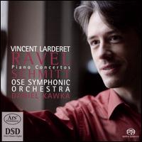 Ravel, Schmitt: Piano Concertos - Vincent Larderet (piano); OSE Symphonic Orchestra; Daniel Kawka (conductor)