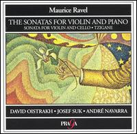 Ravel: The Sonatas for Violin and Piano; Sonata for Violin and Cello; Tzigane - Andr Navarra (cello); David Oistrakh (violin); Frida Bauer (piano); Josef Hala (piano); Josef Suk (violin);...