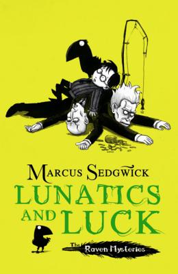 Raven Mysteries: Lunatics and Luck: Book 3 - Sedgwick, Marcus